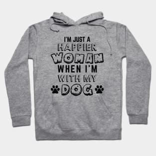 I'm Just A Happier Woman When I'm With My Dog Hoodie